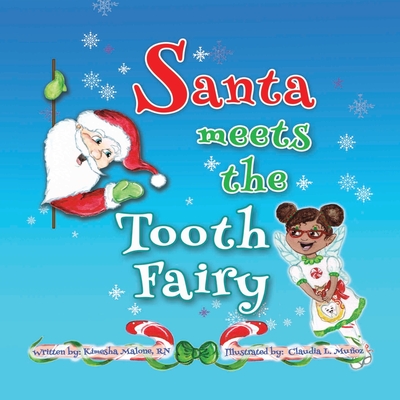 Santa Meets The Tooth Fairy By Kimesha D. Malone, Claudia Munoz (Illustrator) Cover Image