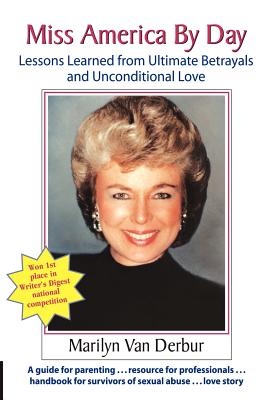 Miss America by Day: Lessons Learned from Ultimate Betrayals and Unconditional Love Cover Image