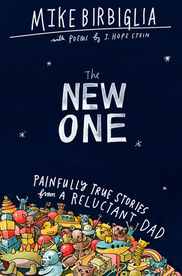 The New One: Painfully True Stories from a Reluctant Dad Cover Image