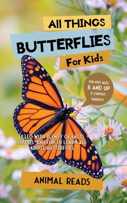 All Things Butterflies For Kids: Filled With Plenty of Facts, Photos, and Fun to Learn all About Butterflies Cover Image