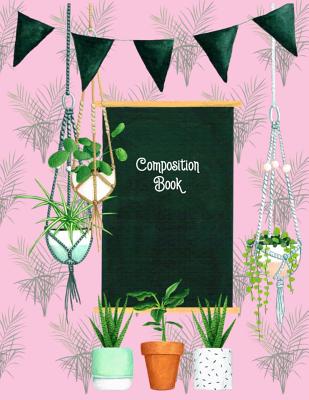 Composition Book: 8.5 X 11 Pink with Hanging & Potted Plants - Composition Book for School or Activities, Softcover, College Ruled, 150 By Spring Hill Stationery Cover Image