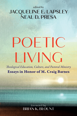 Poetic Living By Jacqueline E. Lapsley (Editor), Neal D. Presa (Editor), Brian K. Blount (Foreword by) Cover Image