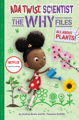 All About Plants! (Ada Twist, Scientist: The Why Files #2) (The Questioneers) By Andrea Beaty, Theanne Griffith, David Roberts Cover Image
