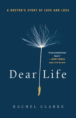 Dear Life: A Doctor's Story of Love and Loss