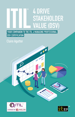 ITIL(R) 4 Drive Stakeholder Value (DSV): Your companion to the ITIL 4 Managing Professional DSV certification Cover Image
