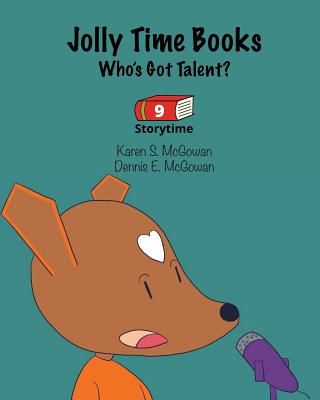 Jolly Time Books: Who's Got Talent? (Storytime #9) By Dennis E. McGowan, Karen S. McGowan (Illustrator), Dennis E. McGowan (Illustrator) Cover Image