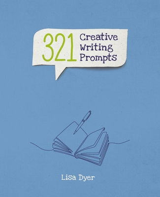 321 Creative Writing Prompts By Lisa Dyer Cover Image