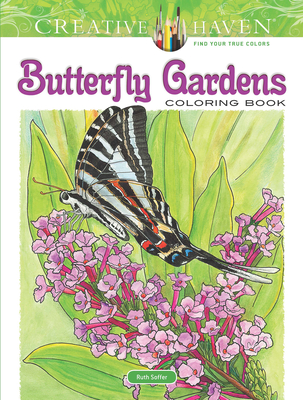 Creative Haven Butterfly Gardens Coloring Book (Creative Haven Coloring Books) By Ruth Soffer Cover Image