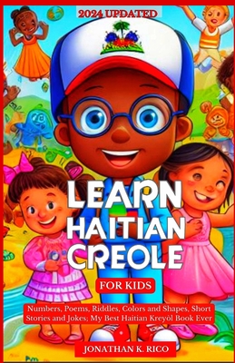 Learn Haitian Creole For Kids: Numbers, Poems, Riddles, Colors and Shapes, Short Stories and Jokes; My Best Haitian Kreyòl Book Ever (Easy Language Guides in 21 Days)