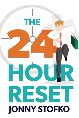 The 24 Hour Reset By Jonny Stofko Cover Image