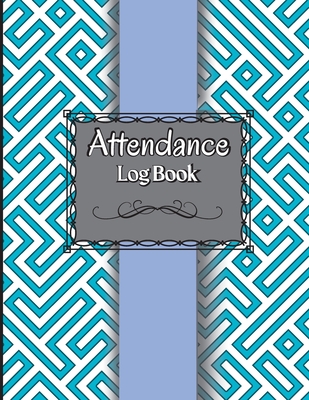 Attendance Log Book for Teachers: Attendance Register Book. ​​Attendance Tracking Chart for Teachers, Employees, Staff 100 Pages Gradebook Cover Image