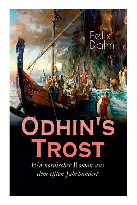 Odhin's Trost - Ein nordischer Roman aus dem elften Jahrhundert: Historischer Roman By Felix Dahn Cover Image