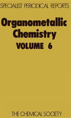 Organometallic Chemistry: Volume 6 (Specialist Periodical Reports #6) Cover Image