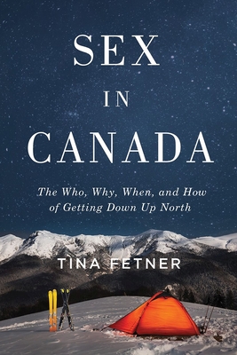Sex in Canada: The Who, Why, When, and How of Getting Down Up North (Sexuality Studies) Cover Image