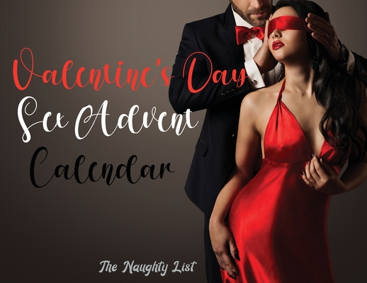 Valentine's Day Sex Advent Calendar: For Couples Who Want to Spice Things  up While Waiting for Valentine's Day. 25 Naughty Vouchers and a Different  Ka (Paperback) | Books on the Square