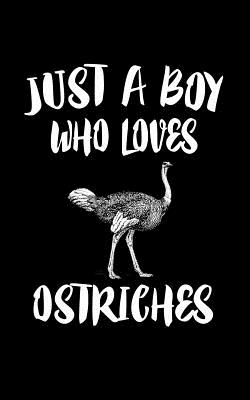 Just A Boy Who Loves Ostriches: Animal Nature Collection Cover Image
