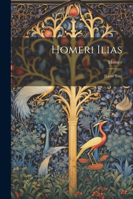 Homeri Ilias: [Latin Text Cover Image