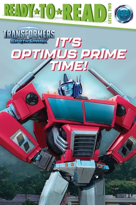It's Optimus Prime Time!: Ready-to-Read Level 2 (Transformers: EarthSpark) By Patty Michaels (Adapted by) Cover Image