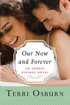 Our Now and Forever (Ardent Springs #2) By Terri Osburn Cover Image