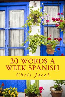 20 Words a Week Spanish: 20 Palabras cada Semana By Chris Jacob Cover Image
