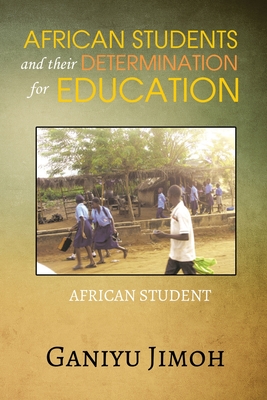 African Student and their Determination for Education By Ganiyu Jimoh Cover Image