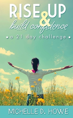 Rise Up and Build Confidence: a 21-Day Challenge