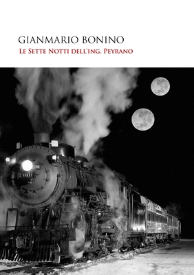 Le Sette Notti dell'Ing.Peyrano By Gianmario Bonino Cover Image