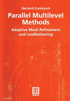 Parallel Multilevel Methods: Adaptive Mesh Refinement and Loadbalancing (Advances in Numerical Mathematics) Cover Image