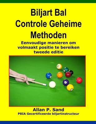 Biljart Bal Controle Geheime Methoden: Eenvoudige manieren om volmaakt positie te bereiken tweede editie Cover Image