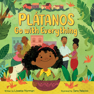 Plátanos Go with Everything By Lissette Norman, Sara Palacios (Illustrator) Cover Image