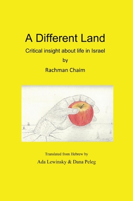 A Different Land: Critical insight about life in Israel By Rachman Chaim Cover Image