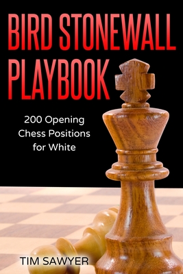 Bird Stonewall Playbook: 200 Opening Chess Positions for White (Paperback)