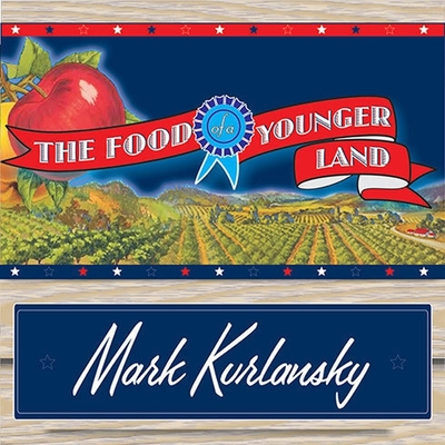 The Food of a Younger Land: A Portrait of American Food---Before the National Highway System, Before Chain Restaurants, and Before Frozen Food, Wh cover