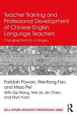 Teacher Training and Professional Development of Chinese English Language Teachers: Changing From Fish to Dragon (ESL & Applied Linguistics Professional)