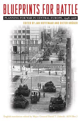 Blueprints for Battle: Planning for War in Central Europe, 1948-1968 (Foreign Military Studies) Cover Image