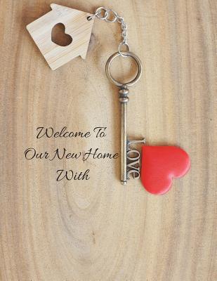 Welcome to Our Home with Love: Open House Sign In Record Book Message for visitors Home Warming Parties Birthday Events and Special Occasions Holiday Cover Image