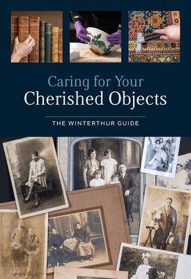 Caring for Your Cherished Objects: The Winterthur Guide Cover Image