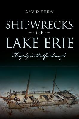 Shipwrecks of Lake Erie: Tragedy in the Quadrangle (Disaster) Cover Image
