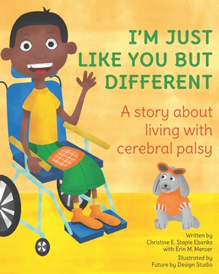 Cover for I'm Just Like You But Different: A story about living with cerebral palsy