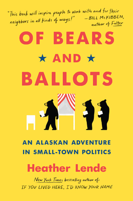 Of Bears and Ballots: An Alaskan Adventure in Small-Town Politics Cover Image