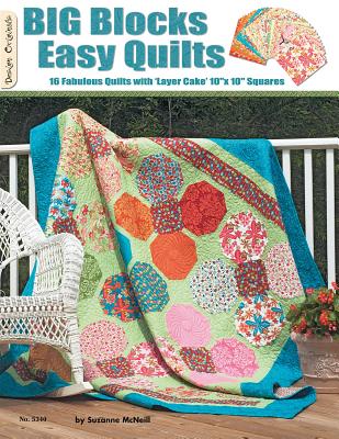Big Blocks Easy Quilts: 16 Fabulous Quilts with 'Layer Cake' 10