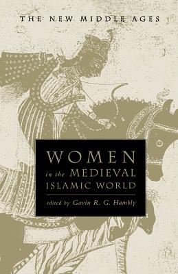 Women in the Medieval Islamic World (New Middle Ages)