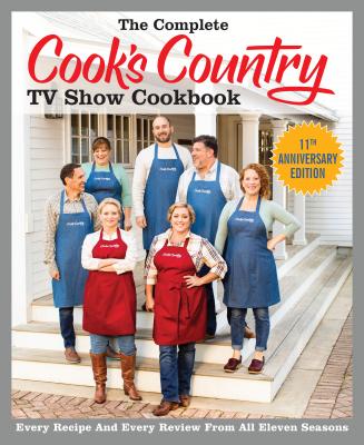 The Complete Cook's Country TV Show Cookbook Season 11: Every Recipe and Every Review from All Eleven Seasons Cover Image