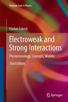 Electroweak and Strong Interactions: Phenomenology, Concepts, Models (Graduate Texts in Physics) Cover Image