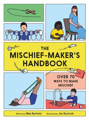 The Mischief Maker's Handbook By Mike Barfield, Jan Buchczik (Illustrator) Cover Image