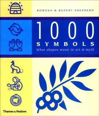 1000 Symbols: What Shapes Mean in Art & Myth By Rowena Shepherd, Rupert Shepherd Cover Image
