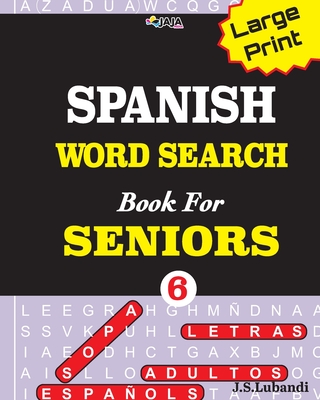 Large Print SPANISH WORD SEARCH Book For SENIORS; VOL.6 By Jaja Media, J. S. Lubandi Cover Image