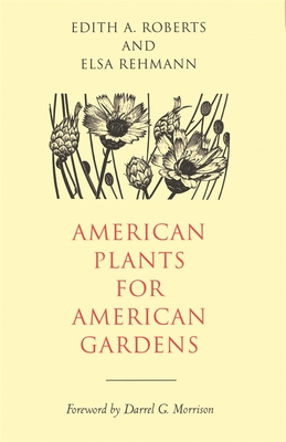 American Plants for American Gardens By Edith A. Roberts, Elsa Rehmann, Darrel G. Morrison (Editor) Cover Image