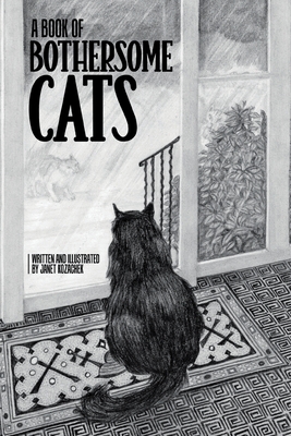 A Book of Bothersome Cats By Janet Kozachek Cover Image