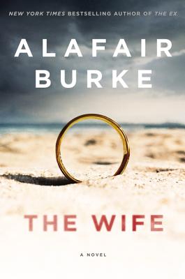 The Wife: A Novel of Psychological Suspense By Alafair Burke Cover Image